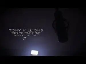 Video: Tony Millions - Microphone Fiend